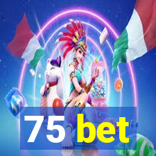 75 bet